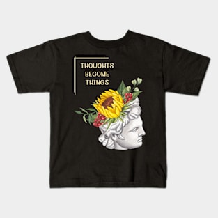 Thoughts become things Kids T-Shirt